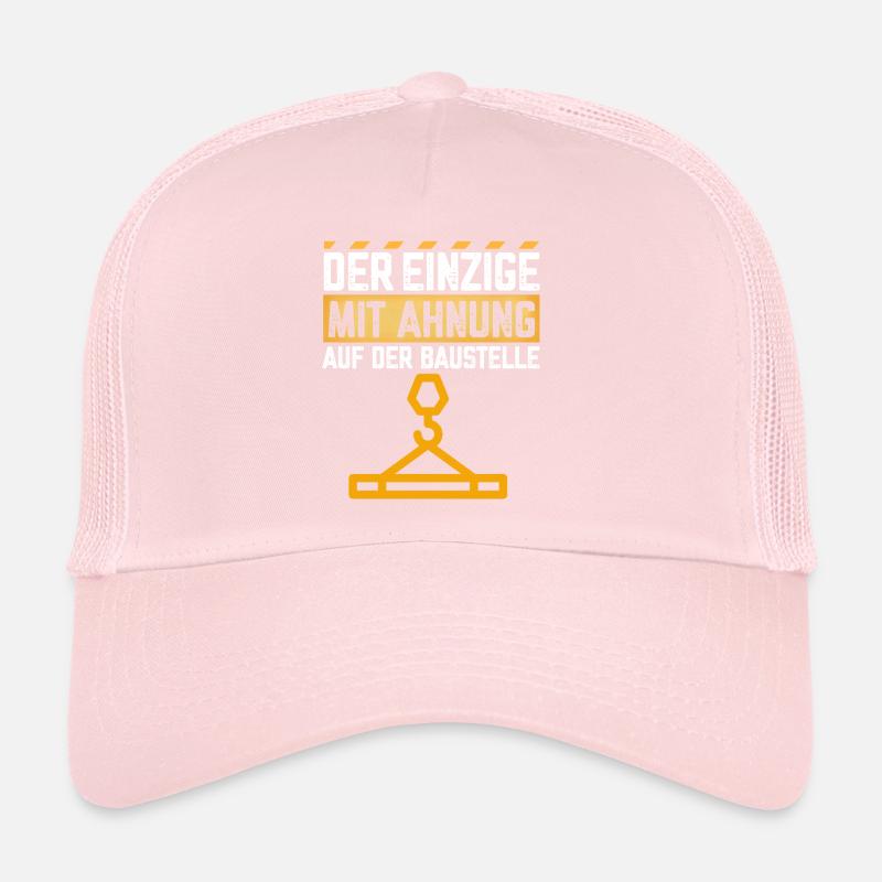 Der Einzige mit Ahnung auf der Baustelle Trucker Cap