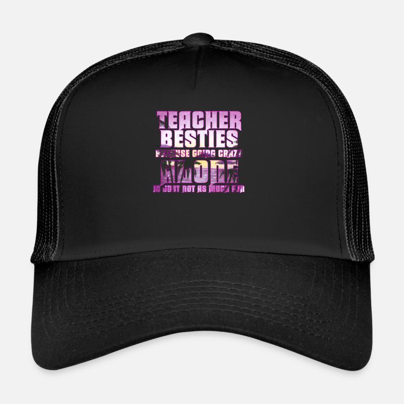 Lehrer Besties, weil sie verrückt werden Trucker Cap