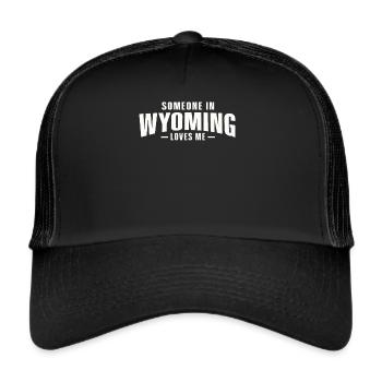 Jemand in Wyoming liebt mich - Trucker Cap - Schwarz/Schwarz - Vorne