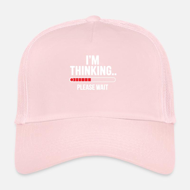 I'm thinking please wait funny nerd loading brain Trucker Cap