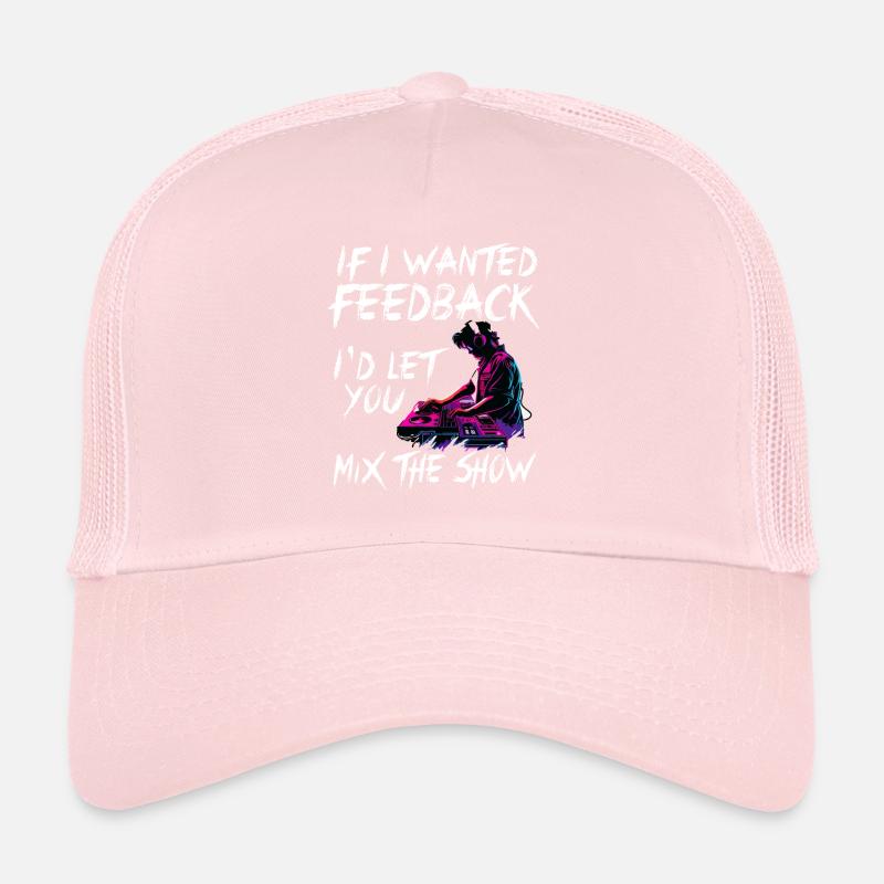 If I Wanted Feedback Sound Engineer Trucker Cap