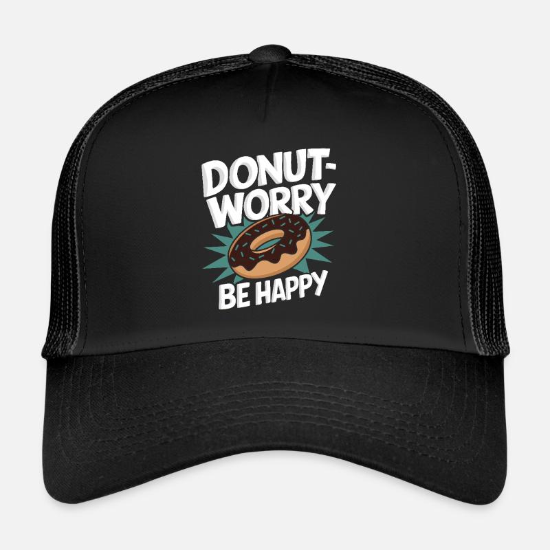 Donut Worry Be Happy Drôle Doughnut lover Pun Casquette trucker 