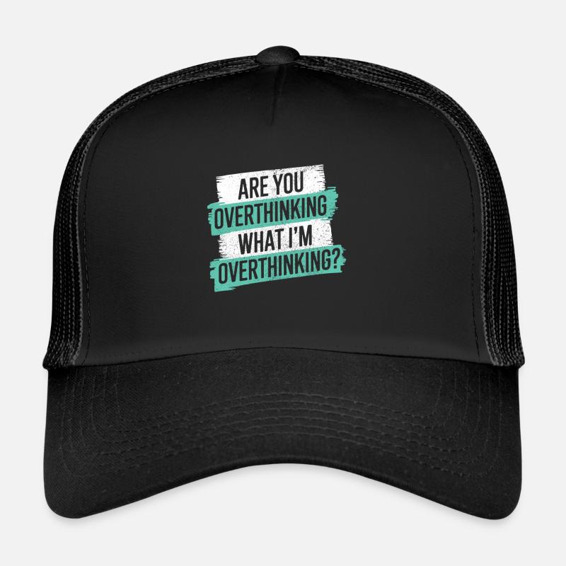 Pensez-vous trop Ce que je pense trop Casquette trucker 
