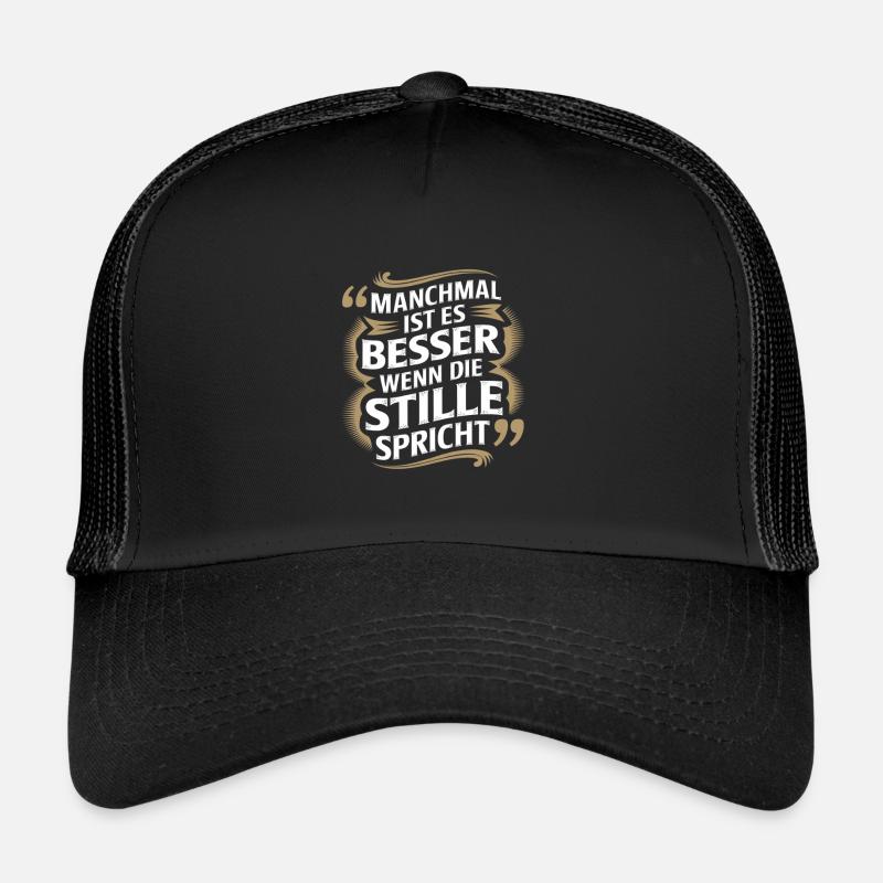 Manchmal Ist Es Besser Wenn Die Stille Trucker Cap