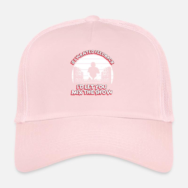 If I Wanted Feedback Sound Engineer Trucker Cap