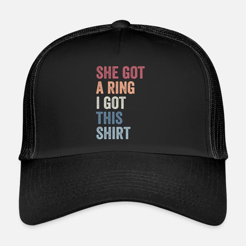 Sie Hat Einen Ring Ich Hab Dieses Hemd Lustige Verlobung - Trucker Cap - Schwarz/Schwarz