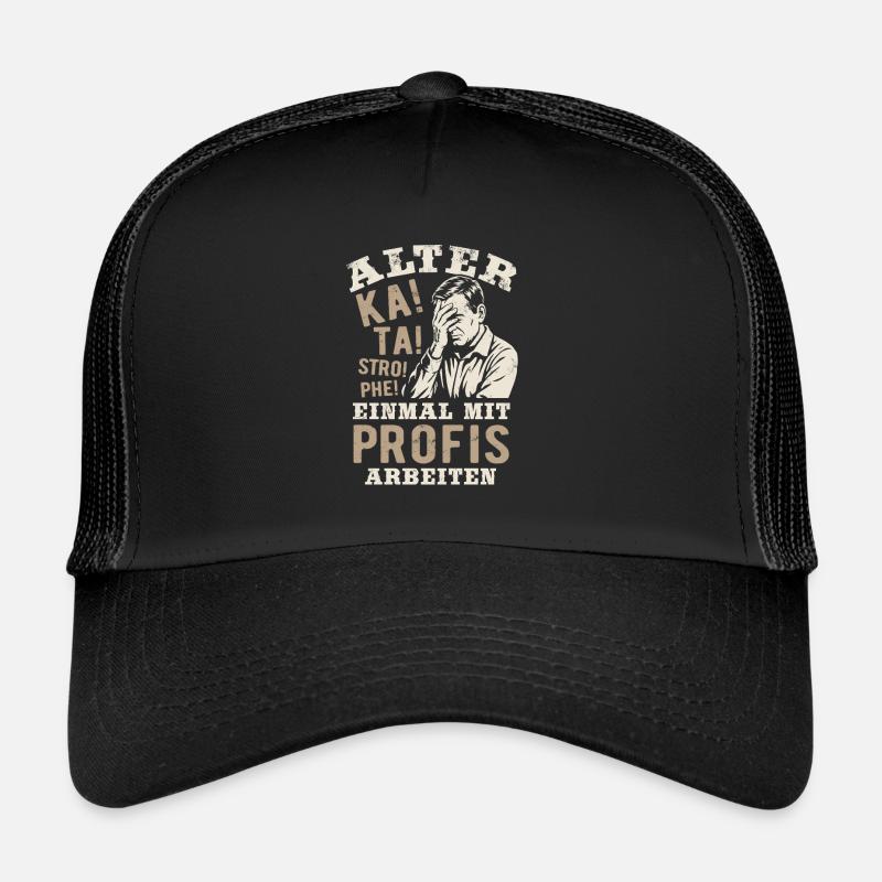 Alter! Katastrophe - einmal mit Profis arbeiten Trucker Cap