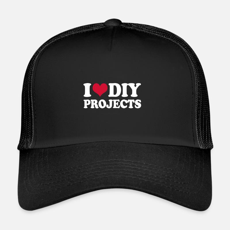 I Love Diy Projects Do it yourself Trucker Cap