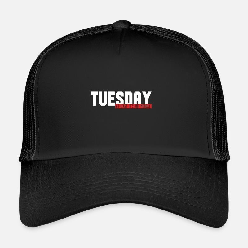 Mardi drôle - au moins ce n'est pas lundi idée de cadeau Casquette trucker 