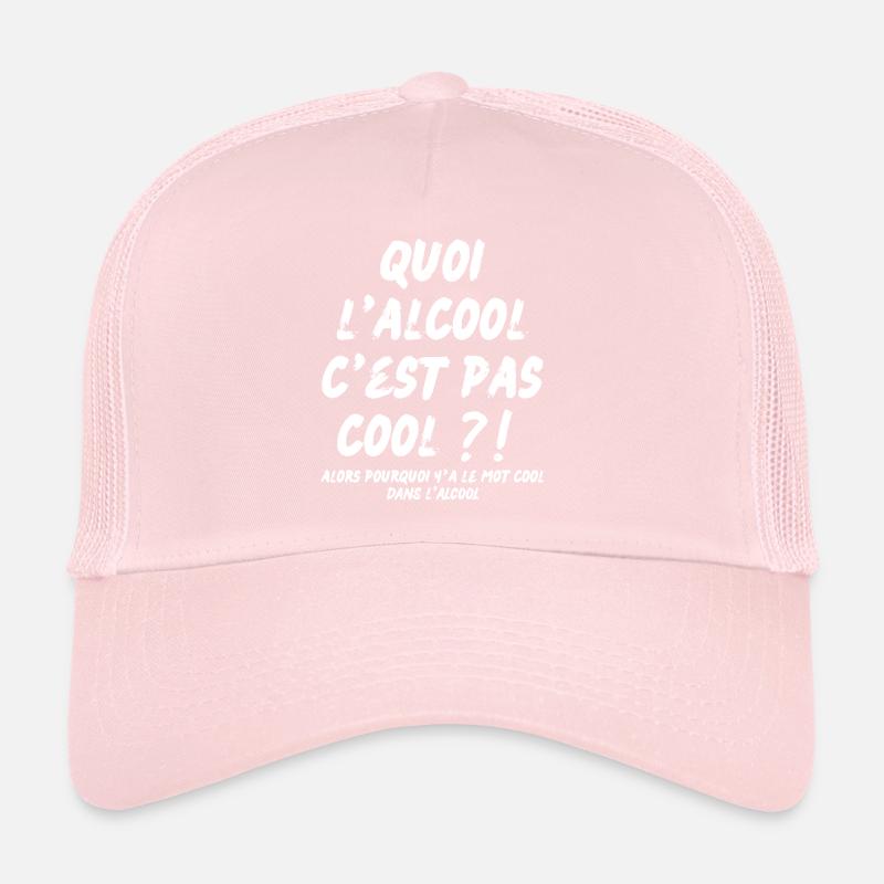 quoi l’alcool c’est pas cool Casquette trucker 