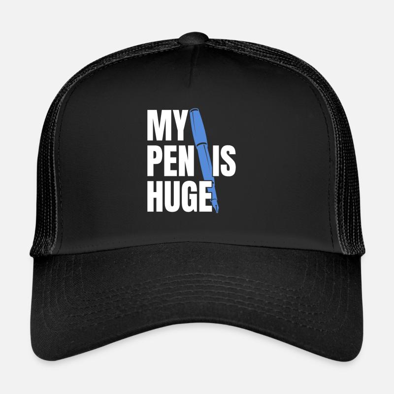 My pen is huge Trucker Cap