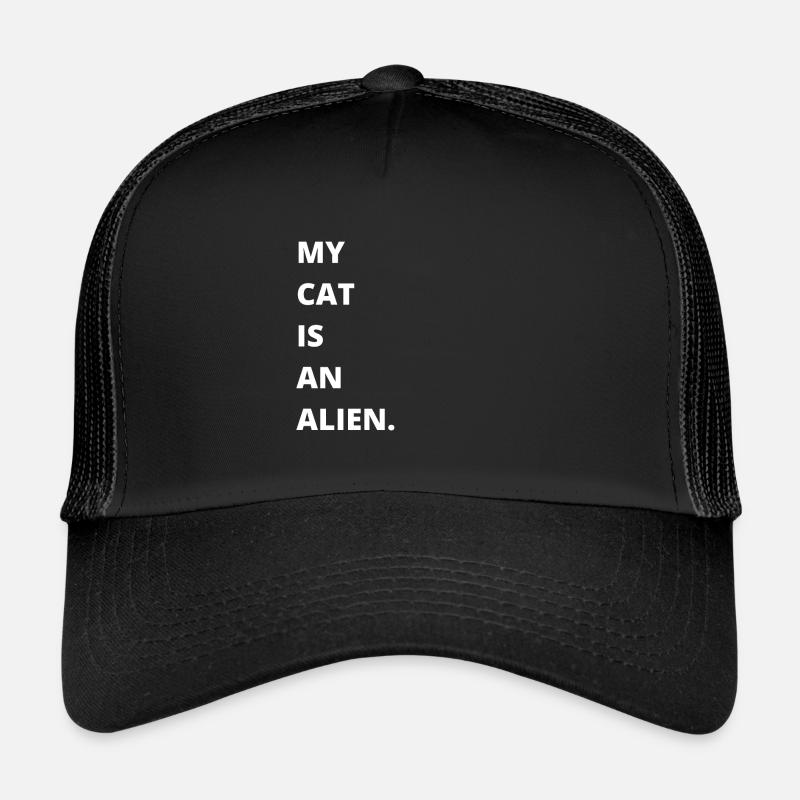 Cat Owner - My cat is an alien Trucker Cap
