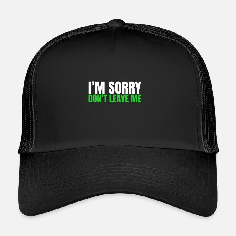 Excuses de couple - Je suis désolé de ne pas me quitter Casquette trucker 