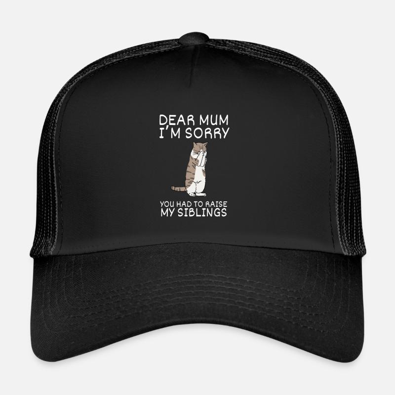 Chère maman, je suis désolé que tu aies dû élever mes frères et sœurs Casquette trucker 
