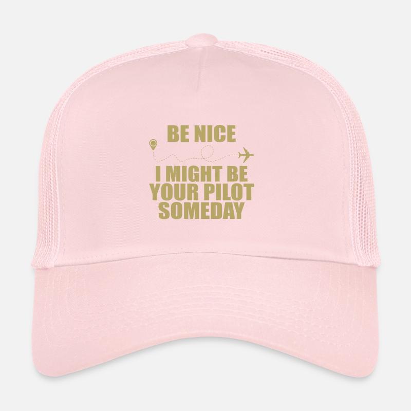 Be nice i might be your pilot someday Casquette trucker 