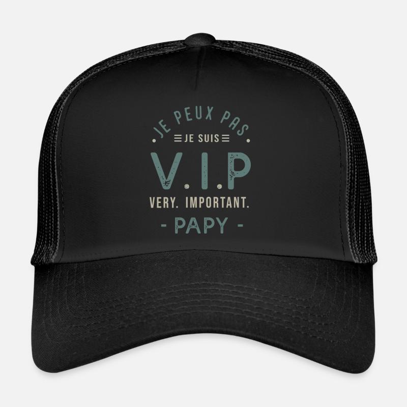 JE PEUX PAS JE SUIS VIP PAPY CADEAU Casquette trucker 