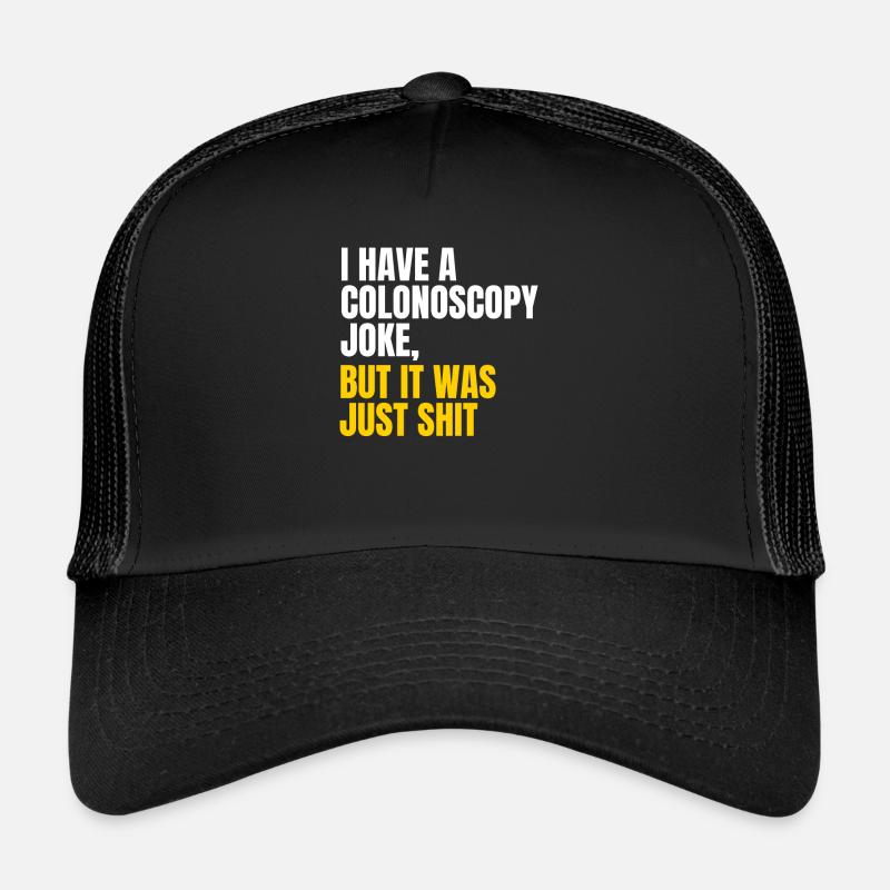 Colonoscopy joke Trucker Cap