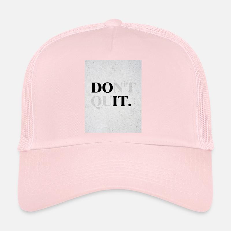 DOnt quIT Trucker Cap