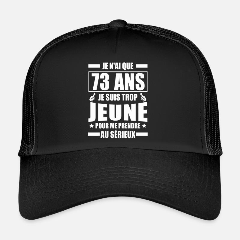 je n ai que 73 ans / cadeau anniversaire 73 ans Casquette trucker 