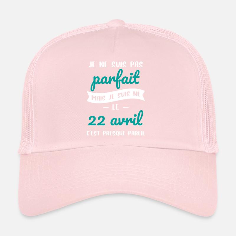 Anniversaire - Pas parfait mais né le 22 Avril Casquette trucker 