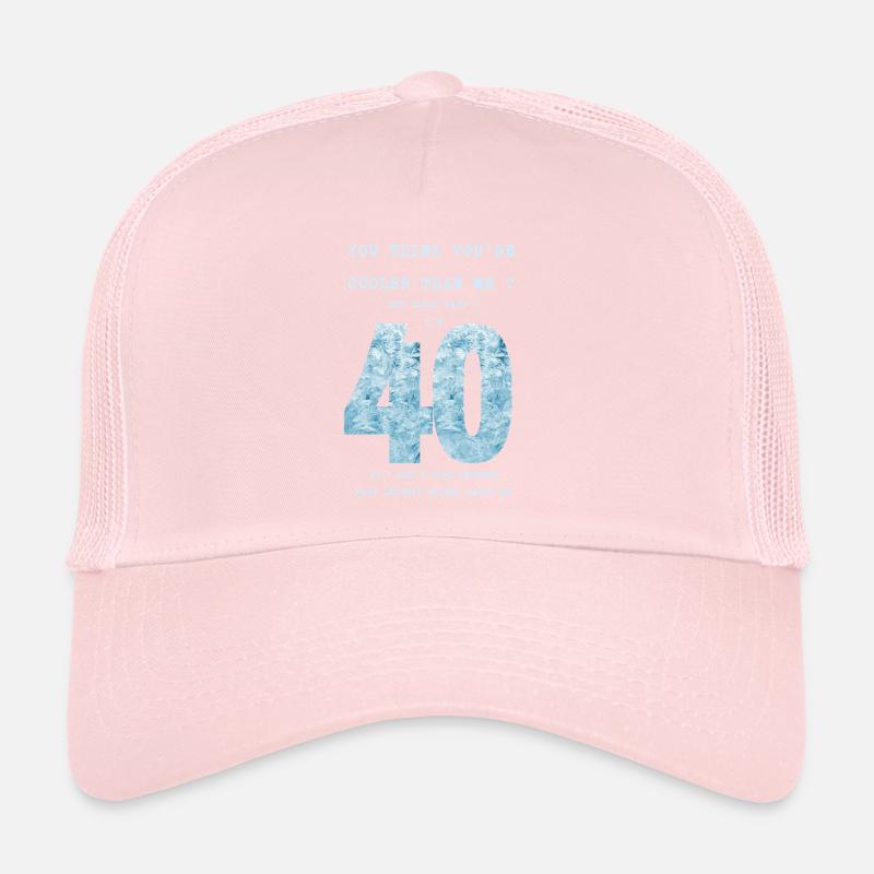 40 cooler than me I dont care Trucker Cap
