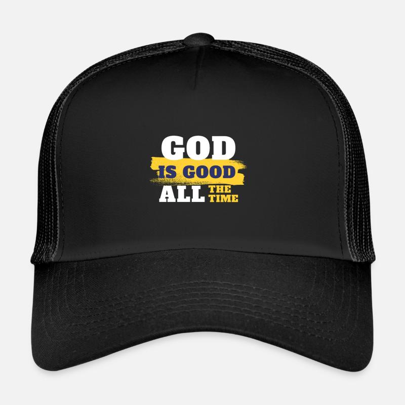 God is good all the time Trucker Cap
