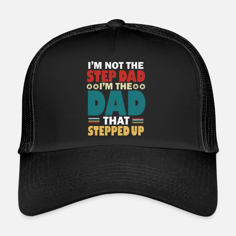 Ich bin nicht der Stiefvater, ich bin der Vater, der aufgestiegen ist Trucker Cap