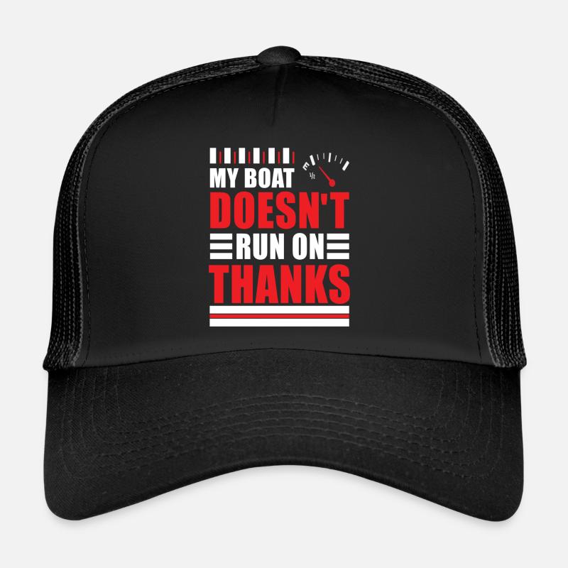 My Boat Doesn't Run On Thanks Trucker Cap