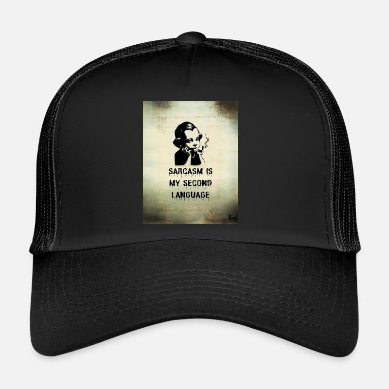 Sarcasm is my second language Trucker Cap