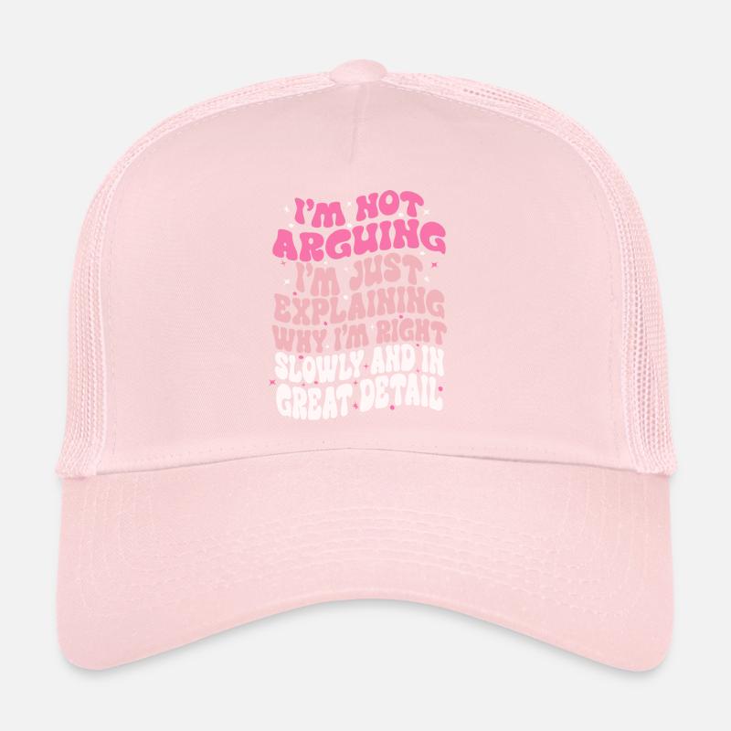 i'm not arguing i'm just explaining why i'm right Trucker Cap