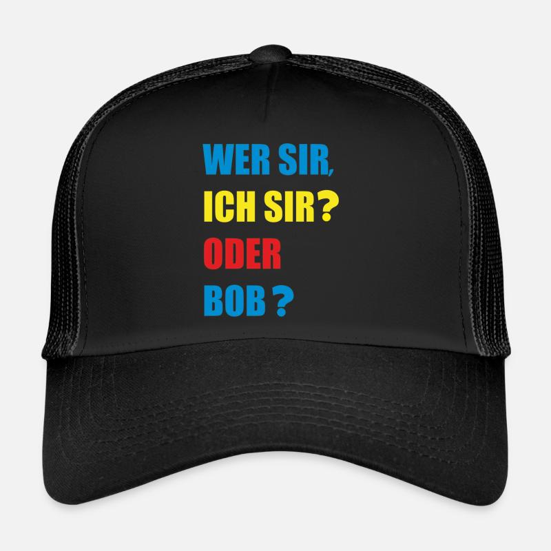 Who, sir Trucker Cap