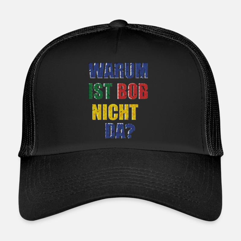 WARUM IST BOB NICHT DA Trucker Cap