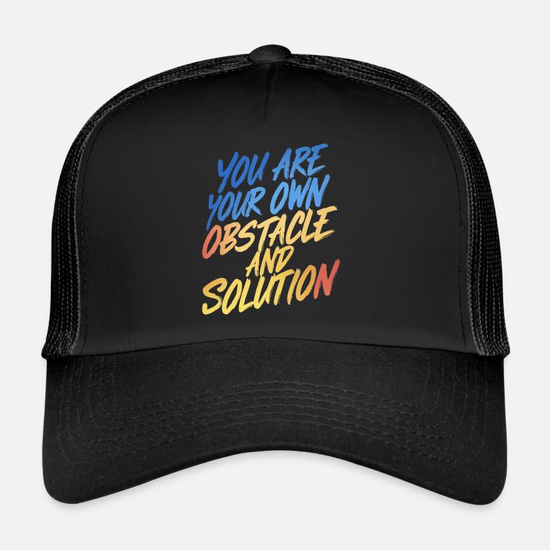 DU BIST DEIN EIGENES HINDERNIS UND DEINE EIGENE LÖSUNG Trucker Cap