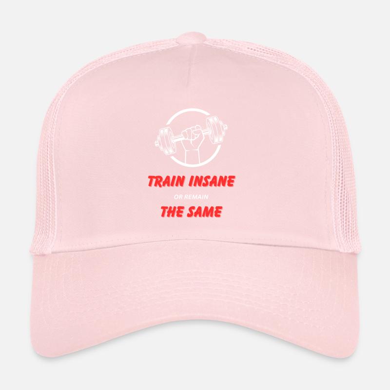 Train Insane or Remain The Same Trucker Cap