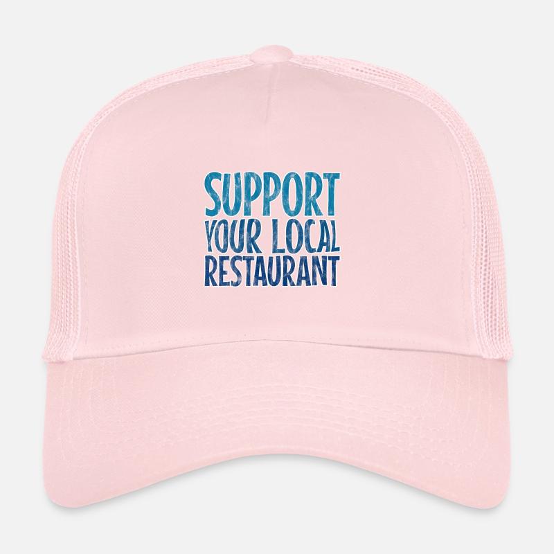 Support Your Local Restaurant 3 Trucker Cap