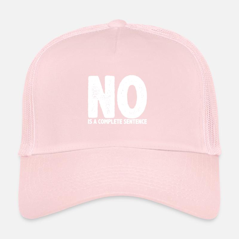 No Is A Complete Sentence 26 Trucker Cap