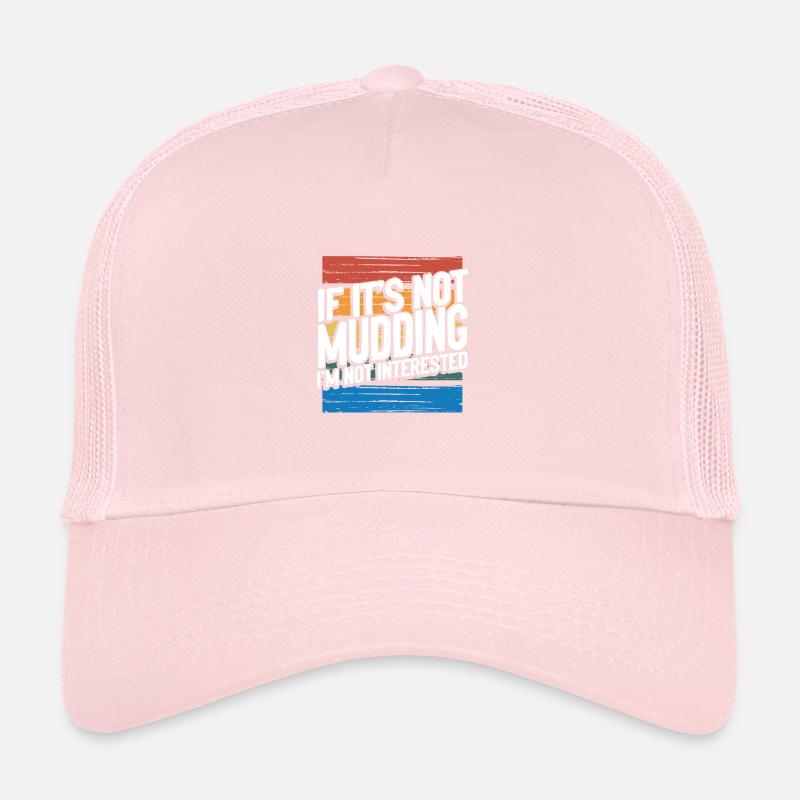 Mudder Gift If It’s Not Mudding Pas intéressé Casquette trucker 