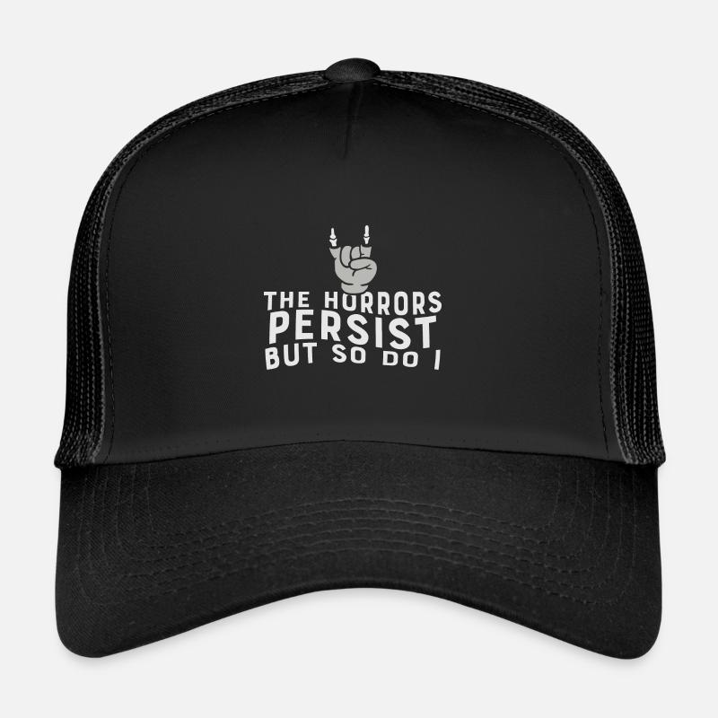 The Horrors Persist But So Do I Strength Quote Trucker Cap