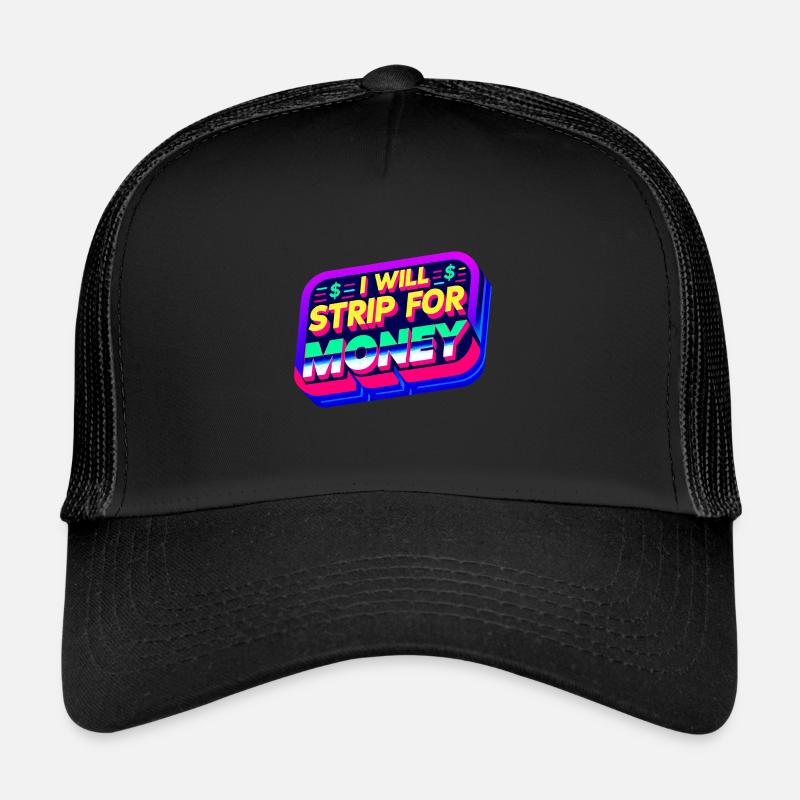 Je vais me déshabiller pour de l’argent 6 Casquette trucker 