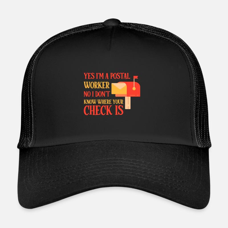 Postal Worker, I Don't Know Where Your Check Is 4 - Trucker Cap - Schwarz/Schwarz