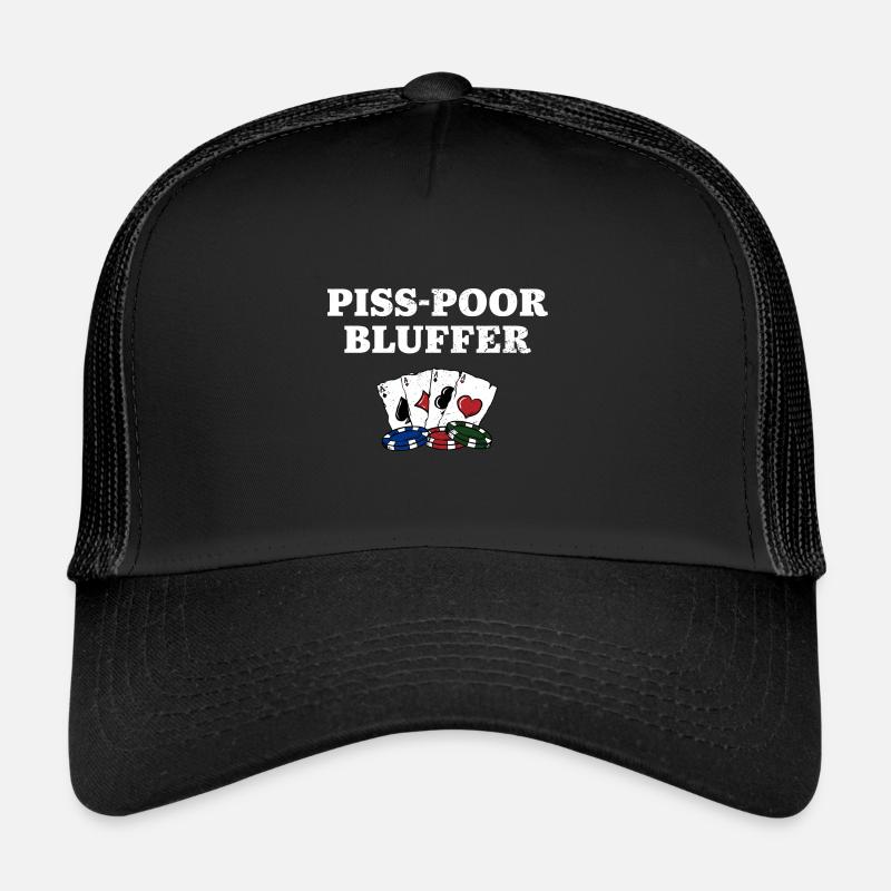 Piss Poor Bluffer Poker Sarcastic Poker Player - Trucker Cap - Schwarz/Schwarz