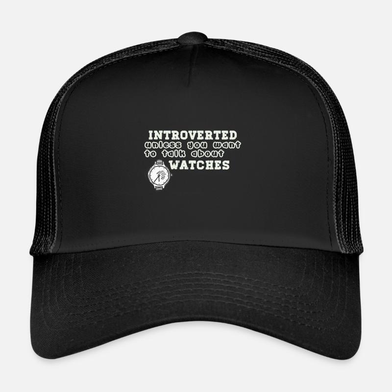 Introvertiert, es sei denn, Sie möchten über Uhren - Trucker Cap - Schwarz/Schwarz