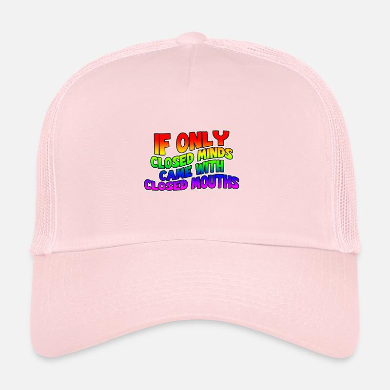 If Only Closed Minds Came With Closed Mouths Trucker Cap