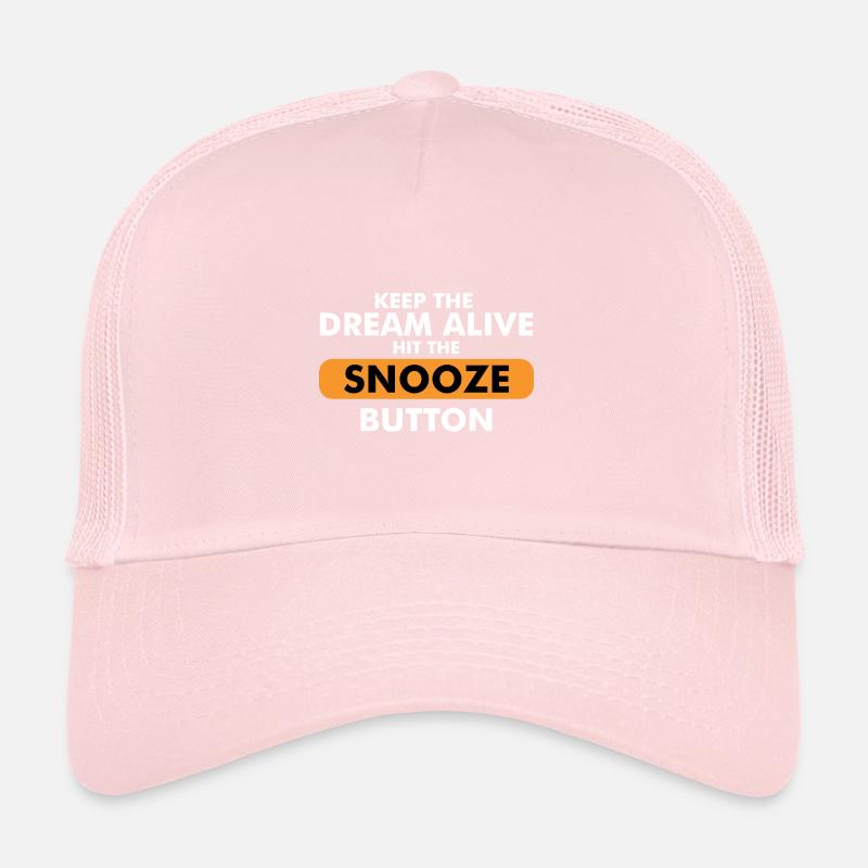 Keep The Dream Alive Hit The Snooze Button Trucker Cap