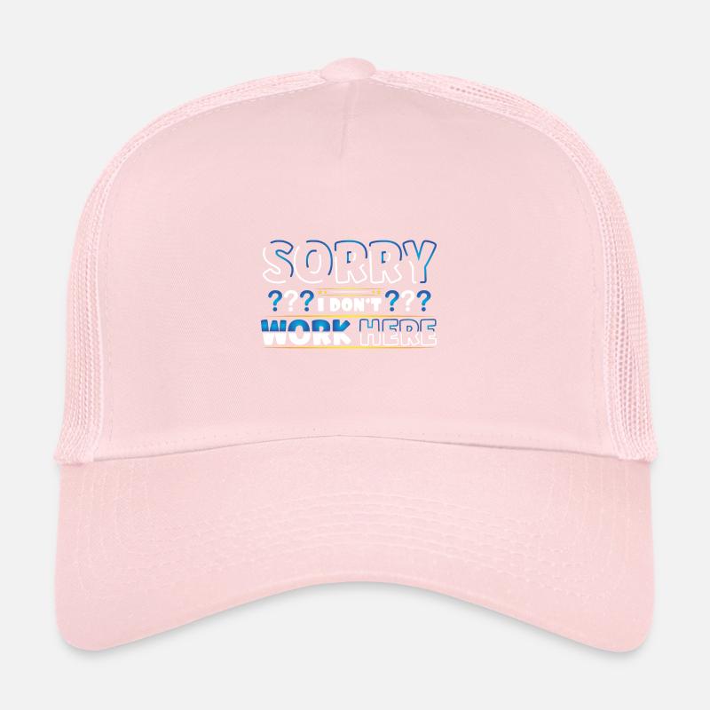 Sorry I dont work here Trucker Cap