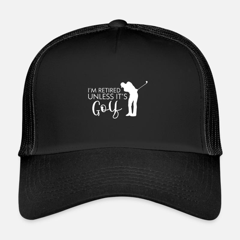 I'm Retired Unless It's Golf 4 Trucker Cap