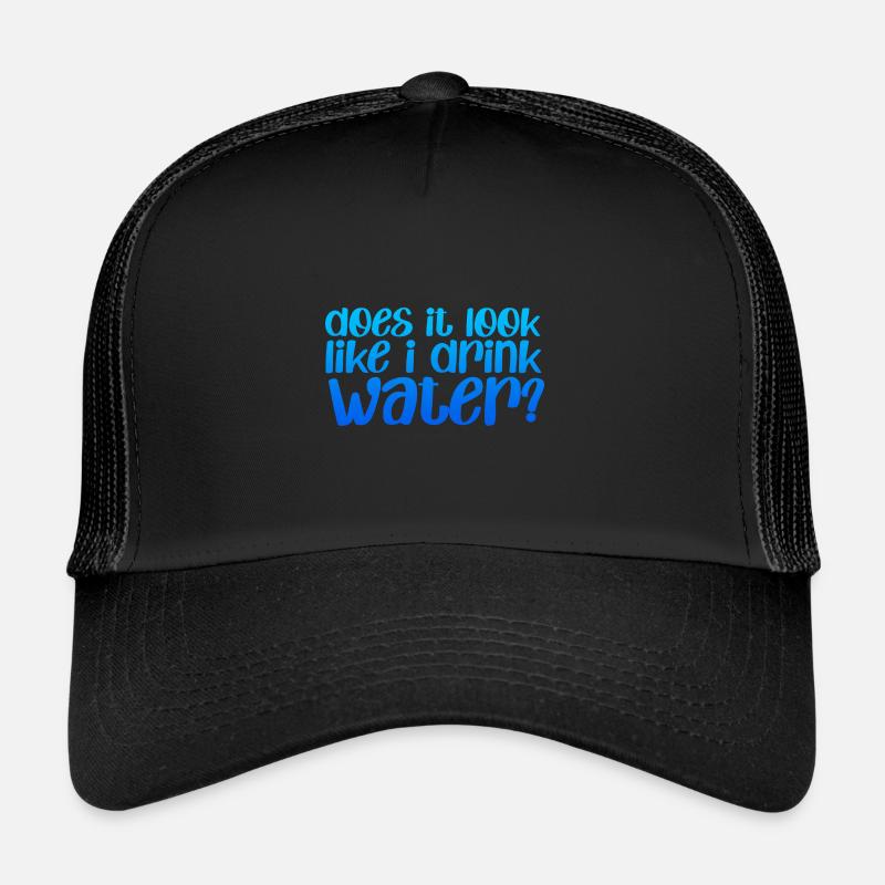Does It Look Like I Drink Water Trucker Cap