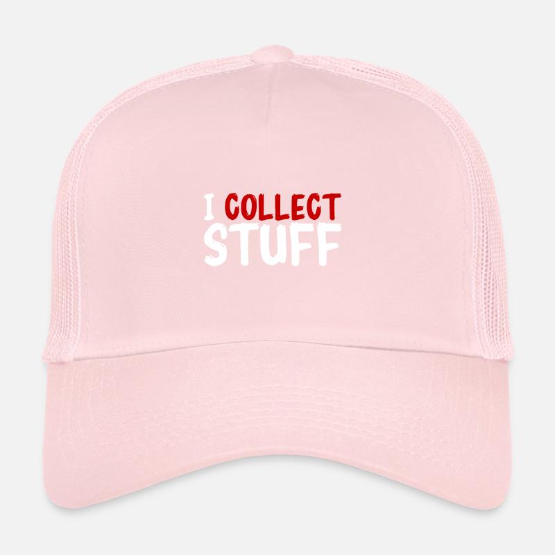 I Collect Stuff 2 Trucker Cap