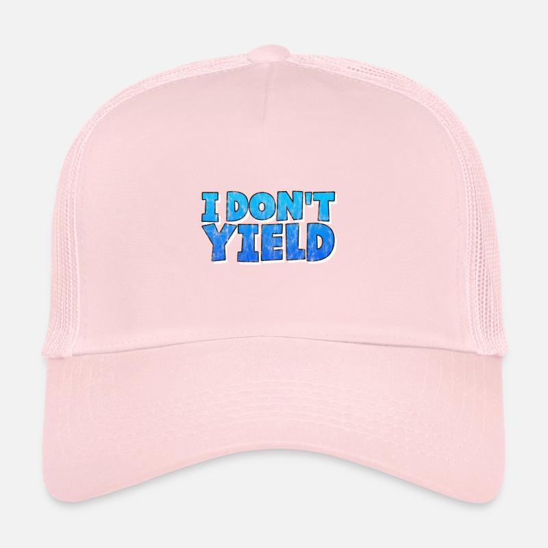 I Don't Yield 3 Trucker Cap