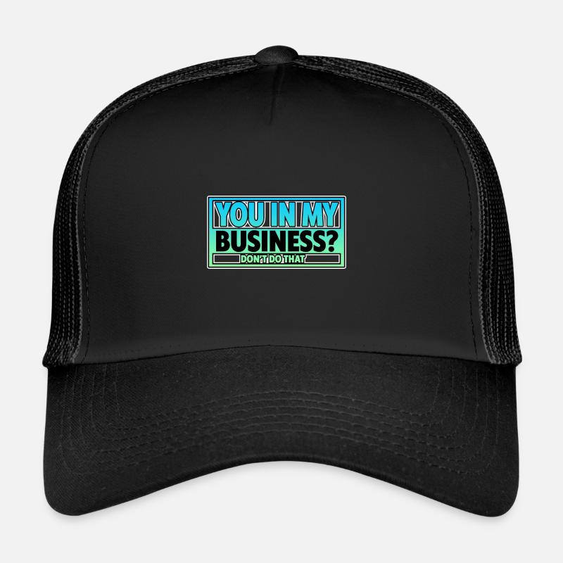 Toi dans mes affaires, ne fais pas ça 2 Casquette trucker 